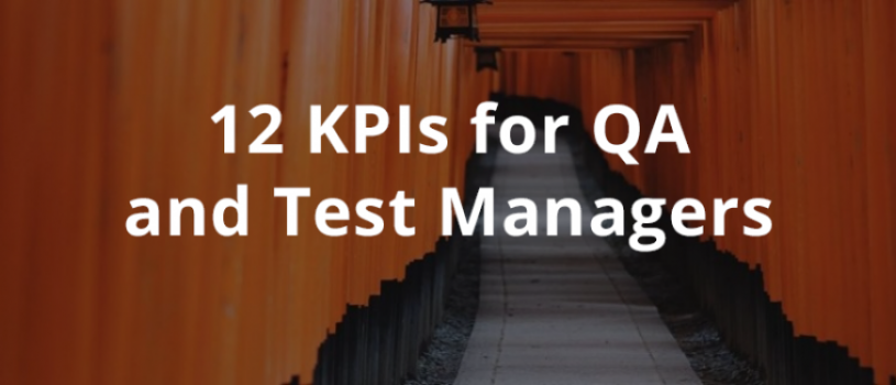 12 Key Performance Indicators for QA & Test Managers