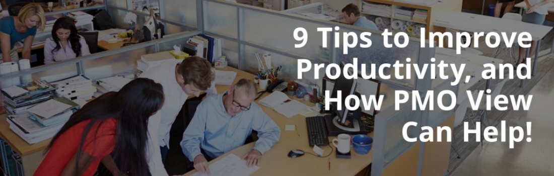 9 Tips to Improve Productivity, and How PMO View Can Help